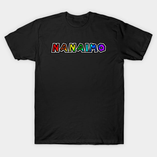 City of Nanaimo - Rainbow Text Design - Colourful Harbour City Gift - Victoria T-Shirt by Bleeding Red Paint